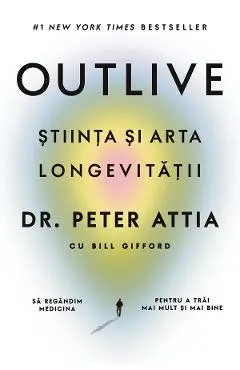 eBook Outlive. Stiinta si arta longevitatii