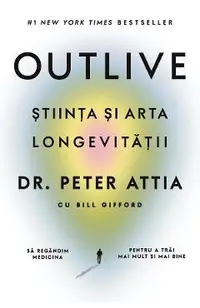eBook Outlive. Stiinta si arta longevitatii