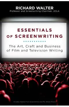 Essentials of Screenwriting: The Art, Craft, and Business of Film and Television Writing