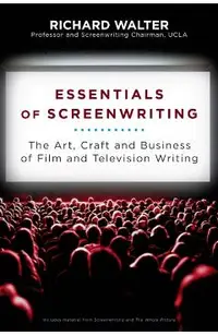 Essentials of Screenwriting: The Art, Craft, and Business of Film and Television Writing