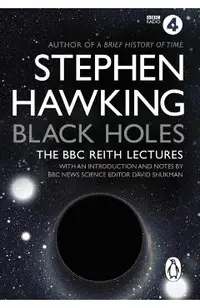 Black Holes: The Reith Lectures