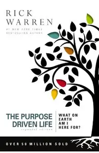 The Purpose Driven Life: What on Earth Am I Here For?