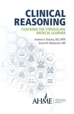 Clinical Reasoning: Coaching the Struggling Medical Learner