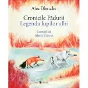 Cronicile Padurii. Legenda lupilor albi
