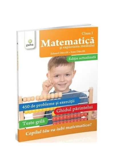 Matematică și explorarea mediului Clasa I - Paperback brosat - Eduard Dăncilă, Ioan Dăncilă