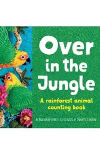 Over in the Jungle: A Rain Forest Baby Animal Counting Book
