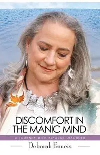 Discomfort in the Manic Mind: A Journey with Bipolar Disorder
