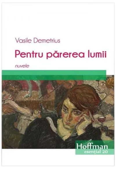 Pentru părerea lumii. Nuvele - Paperback brosat - Vasile Demetrius
