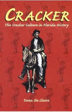 Cracker: Cracker Culture in Florida History