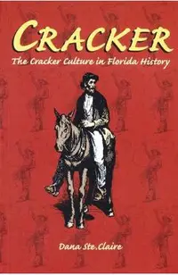 Cracker: Cracker Culture in Florida History