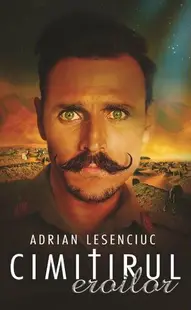 Cimitirul eroilor - Paperback brosat - Adrian Lesenciuc
