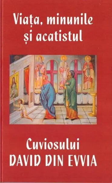 Viața, minunile și acatistul Cuviosului David din Evvia - Paperback brosat