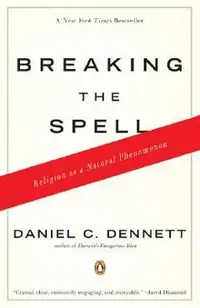 Breaking the Spell: Religion as a Natural Phenomenon