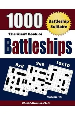 The Giant Book of Battleships: Battleship Solitaire: 1000 Puzzles (8x8 - 9x9 -10x10)