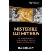 Misteriile lui Mithra - De la originea cultului pana la influenta religioasa asupra Imperiului Roman