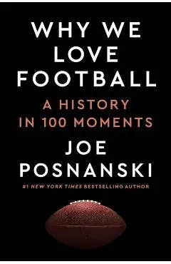 Why We Love Football: A History in 100 Moments