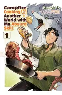 Campfire Cooking in Another World with My Absurd Skill: Volume 1 (Manga)