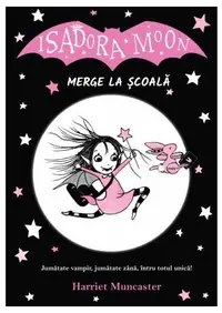 Isadora Moon merge la școală (Vol. 1) - Paperback - Harriet Muncaster