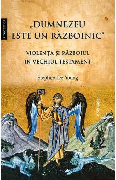 Dumnezeu este un razboinic. Violenta si razboiul in Vechiul Testament