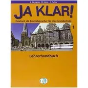 Ja Klar! Lehrerhandbuch 1