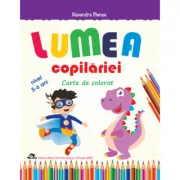 Lumea copilariei. Carte de colorat 5-6 ani