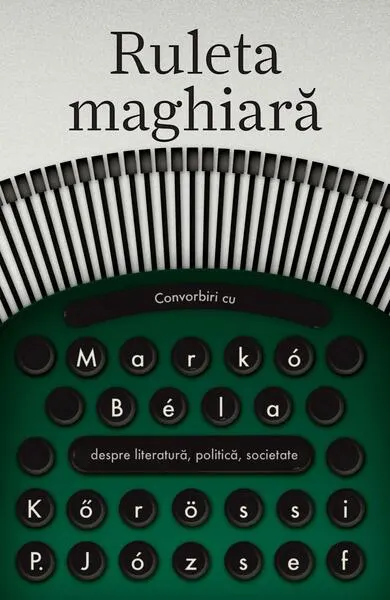 Ruleta maghiară - Paperback brosat - Markó Béla, Kőrössi P. József
