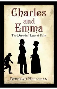Charles and Emma: The Darwins' Leap of Faith