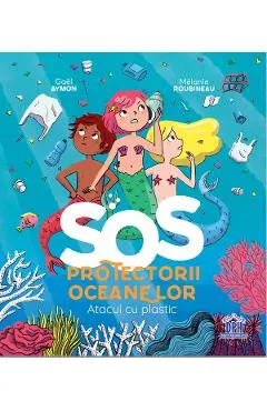 SOS Protectorii oceanelor: Atacul cu plastic