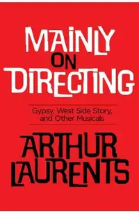 Mainly on Directing: Gypsy, West Side Story and Other Musicals