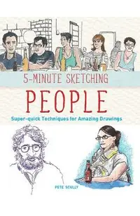 5-Minute Sketching -- People: Super-Quick Techniques for Amazing Drawings