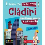 Prima mea carte STEM. CLADIRI. Ametitoarea poveste a zgarie-norilor