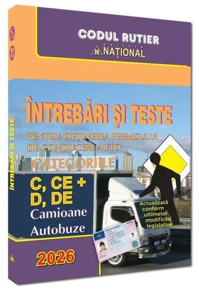 Întrebări și teste pentru obținerea permisului auto. Categoriile C, CE + D, DE - 2026 - Paperback brosat