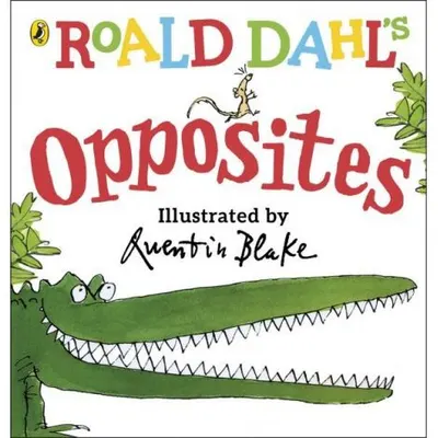 Carte in limba engleza Roald Dahl's Opposites