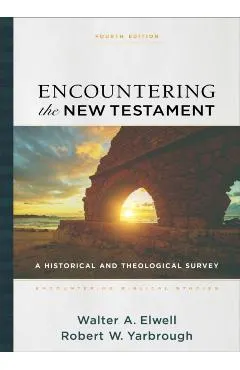 Encountering the New Testament: A Historical and Theological Survey