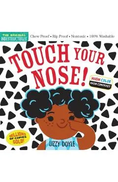 Indestructibles: Touch Your Nose! (High Color High Contrast): Chew Proof - Rip Proof - Nontoxic - 100% Washable (Book for Babies, Newborn Books, Safe