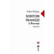 Scriitori francezi la Bucuresti. Interviuri