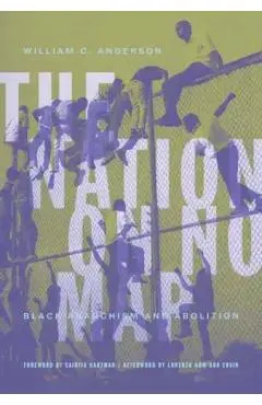 The Nation on No Map: Black Anarchism and Abolition