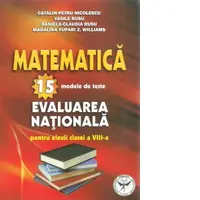 Matematica. 15 modele de teste. Evaluarea nationala pentru elevii clasei a VIII-a