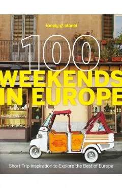 Lonely Planet 100 Weekends in Europe