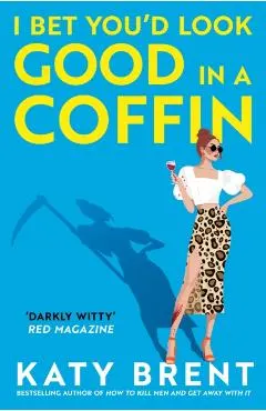 I Bet You’d Look Good in a Coffin