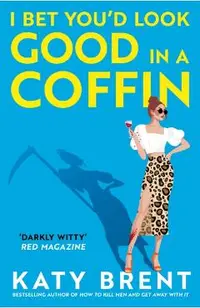 I Bet You’d Look Good in a Coffin