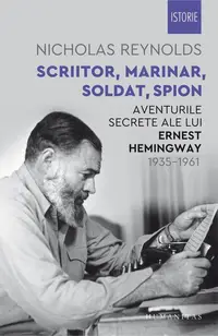 Scriitor, marinar, soldat, spion - Paperback brosat - Nicholas Reynolds