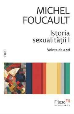 Istoria sexualitatii. Vointa de a sti Vol.1