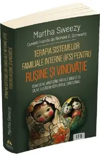 Terapia sistemelor familiale interne (IFS) pentru rusine si vinovatie