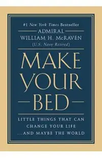 Make Your Bed: Little Things That Can Change Your Life...and Maybe the World