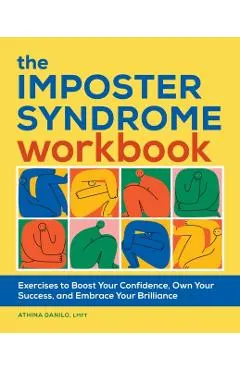 The Imposter Syndrome Workbook: Exercises to Boost Your Confidence, Own Your Success, and Embrace Your Brilliance