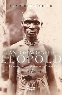 eBook Fantoma regelui Leopold. Lacomie, teroare si eroism in Congo