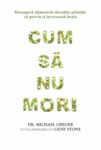 Cum să nu mori - Paperback brosat - Dr. Michael Greger