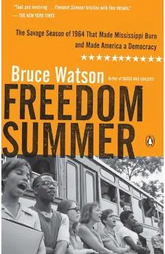 Freedom Summer: The Savage Season of 1964 That Made Mississippi Burn and Made America a Democracy