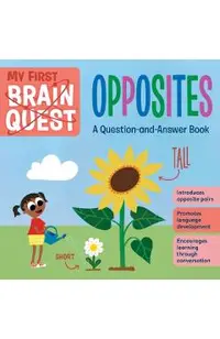 My First Brain Quest: Opposites: A Question-And-Answer Book